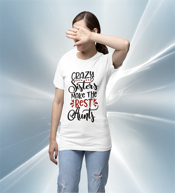 Crazy Sisters Make The Best Aunts Women T-Shirt