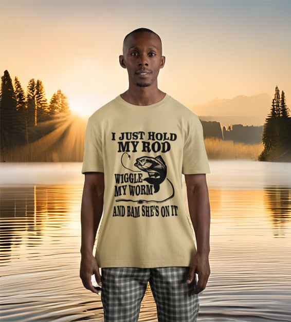I Just Hold My Rod Wiggle My Worm Men T-Shirt