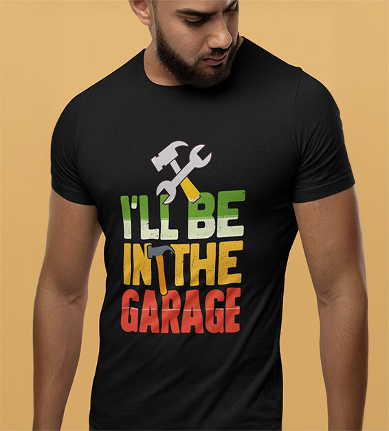 I’ll Be In The Garage Men’s T-Shirt