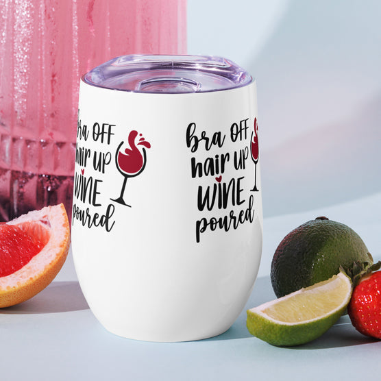 Bra Off Hair Up Wine Poured 12 oz Wine Tumbler