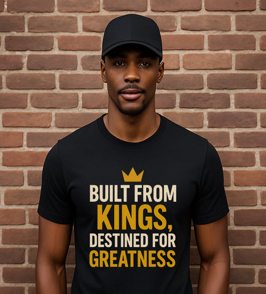 Built From Kings T-Shirt – Motivational Black Empowerment Tee for Men