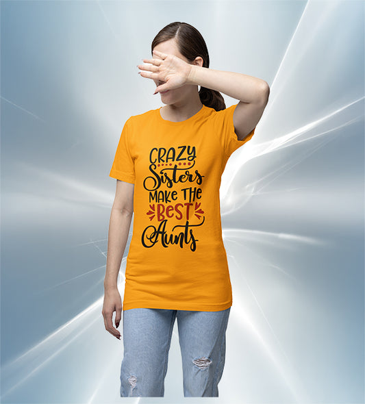Crazy Sisters Make The Best Aunts Women T-Shirt