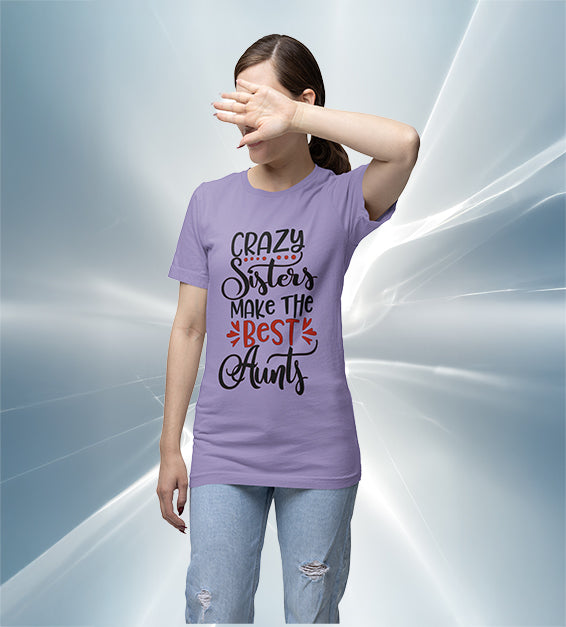 Crazy Sisters Make The Best Aunts Women T-Shirt