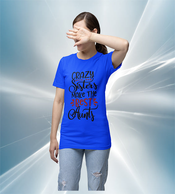 Crazy Sisters Make The Best Aunts Women T-Shirt