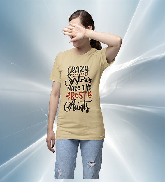 Crazy Sisters Make The Best Aunts Women T-Shirt