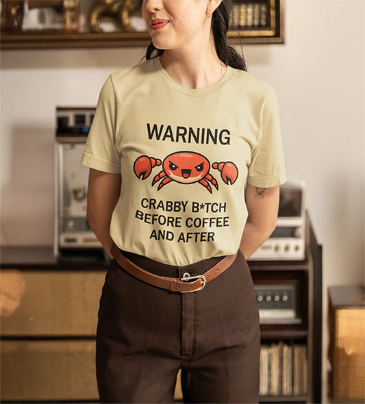 Funny Crabby Coffee Mood T-Shirt – “Warning: Crabby Before Coffee and After”