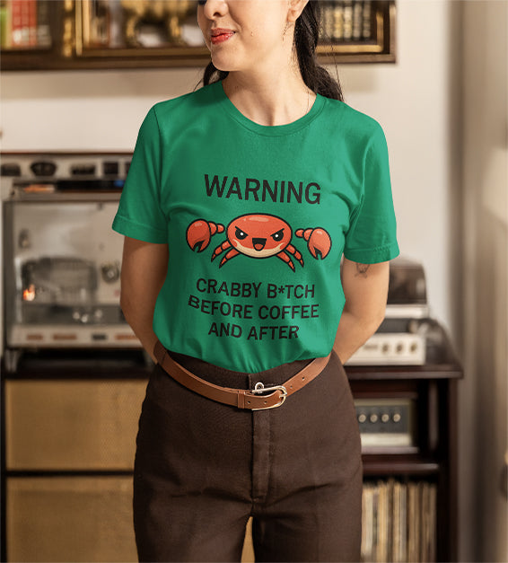 Funny Crabby Coffee Mood T-Shirt – “Warning: Crabby Before Coffee and After”