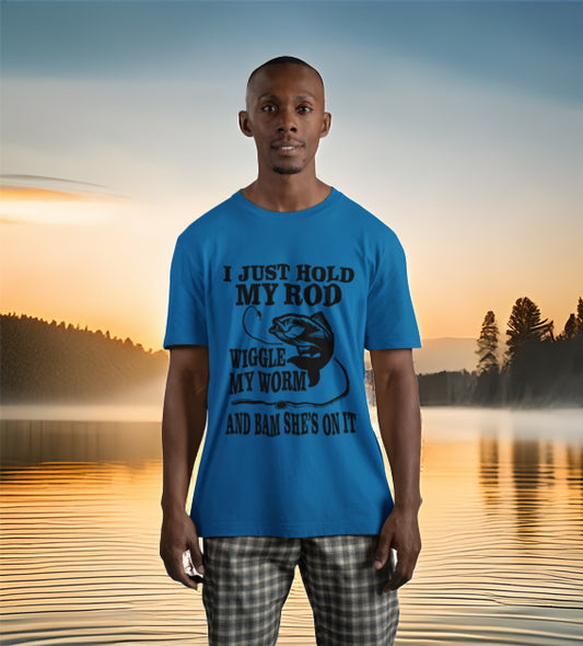 I Just Hold My Rod Wiggle My Worm Men T-Shirt