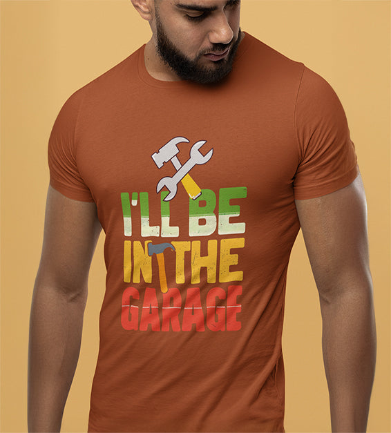 I’ll Be In The Garage Men’s T-Shirt