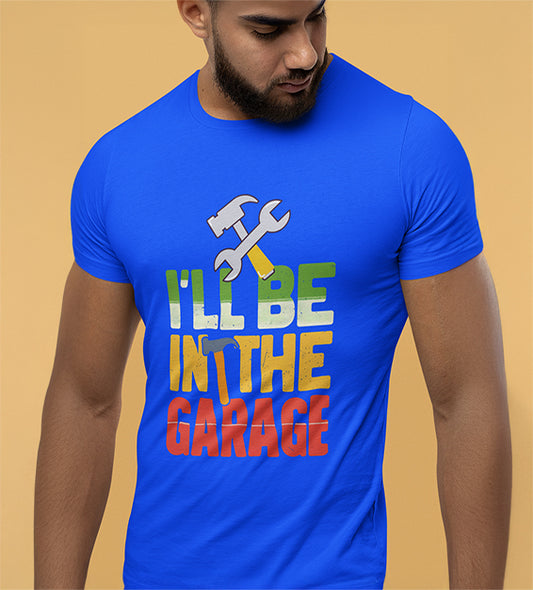 I’ll Be In The Garage Men’s T-Shirt