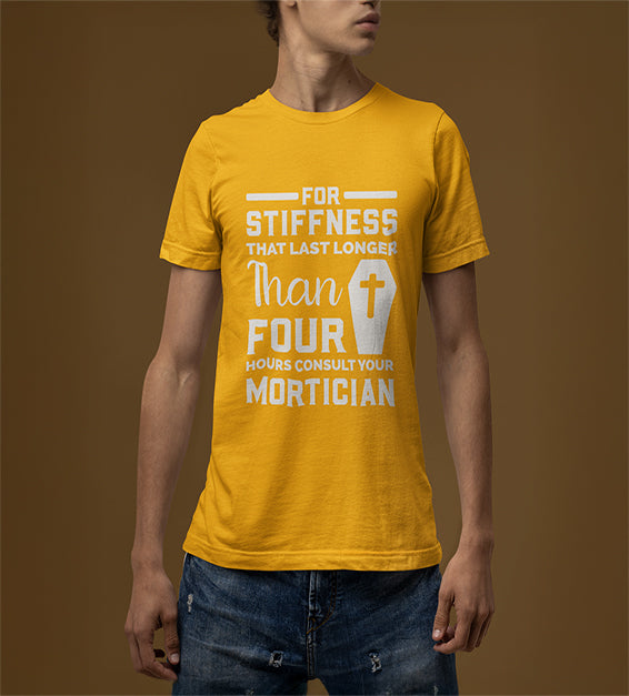 If Stiffness Last Longer Than 4 Hours Consult Your Mortician Men T-Shirt