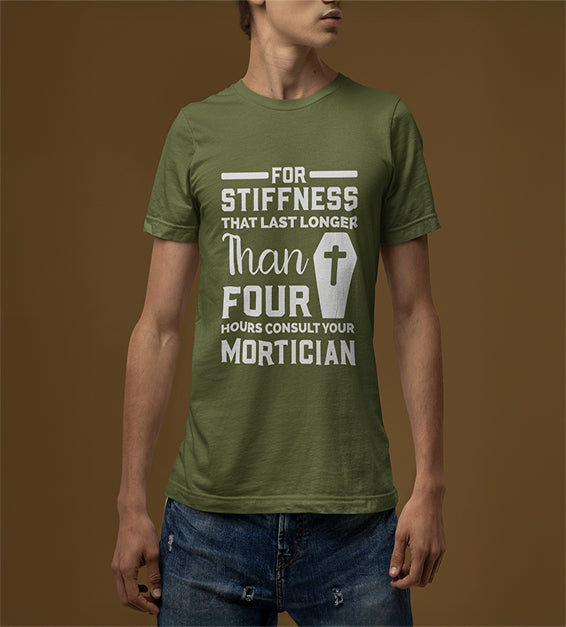 If Stiffness Last Longer Than 4 Hours Consult Your Mortician Men T-Shirt