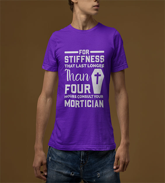 If Stiffness Last Longer Than 4 Hours Consult Your Mortician Men T-Shirt