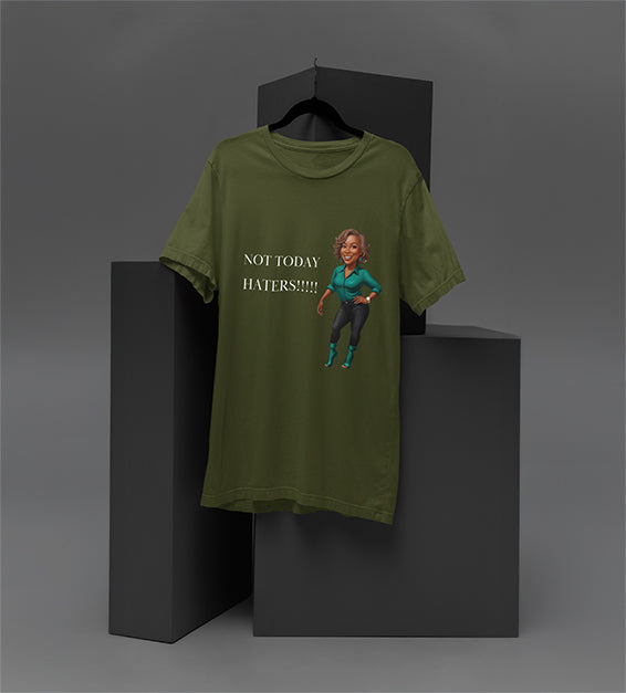 Not Today Haters!!! | Funn y & Sarcastic Women’s T-Shirt