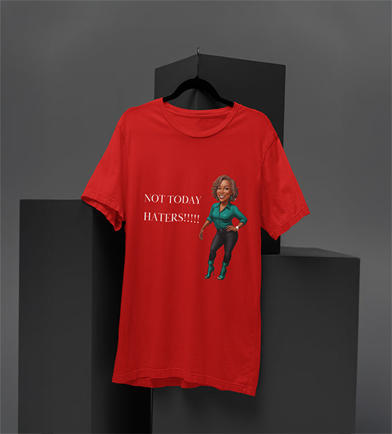 Not Today Haters!!! | Funn y & Sarcastic Women’s T-Shirt