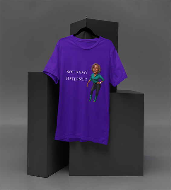 Not Today Haters!!! | Funn y & Sarcastic Women’s T-Shirt