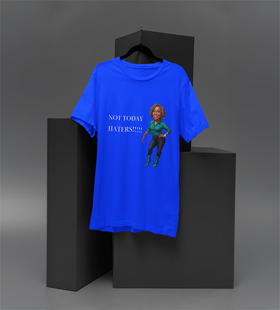 Not Today Haters!!! | Funn y & Sarcastic Women’s T-Shirt