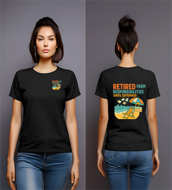 Retired From Responsibilities (Until September) T-Shirt – Funny Summer Unisex Tee