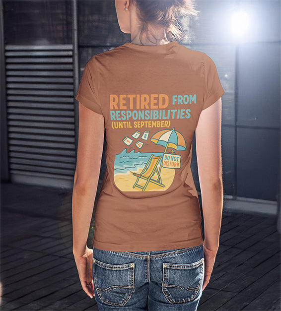 Retired From Responsibilities (Until September) T-Shirt – Funny Summer Unisex Tee