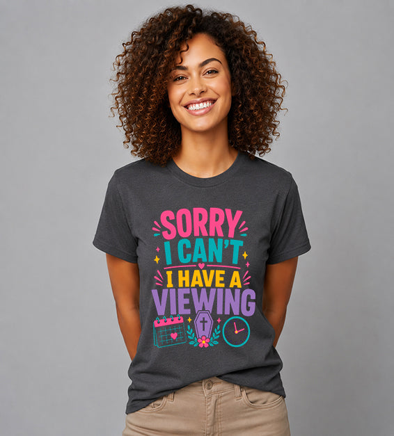 Sorry I Can't I Have a Viewing Funny Funeral Service Tee