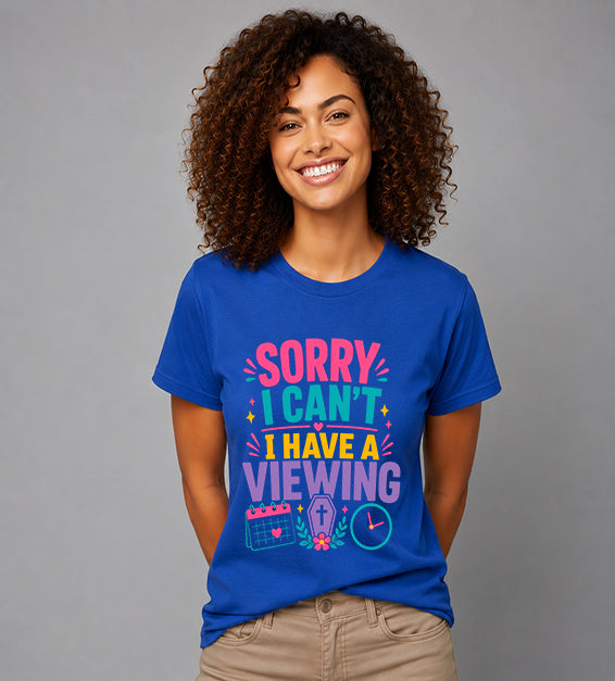 Sorry I Can't I Have a Viewing Funny Funeral Service Tee