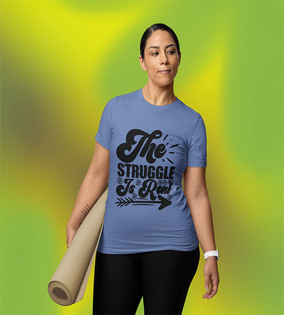 The Struggle Is Real Women T-Shirt | Funny & Relatable Tee for Everyday Life