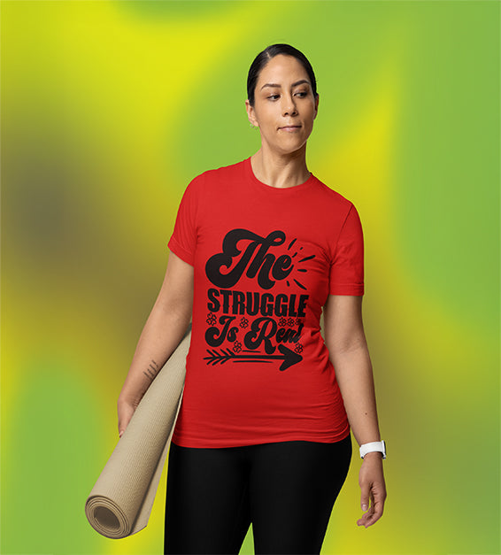 The Struggle Is Real Women T-Shirt | Funny & Relatable Tee for Everyday Life