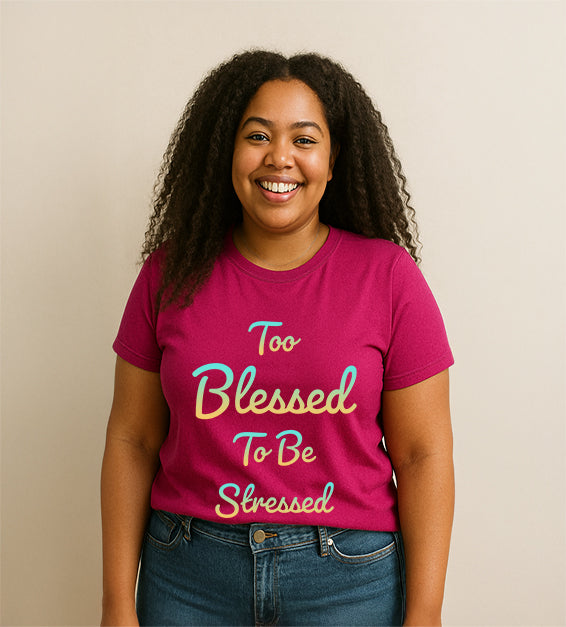 Too Blessed to Be Stressed T-Shirt