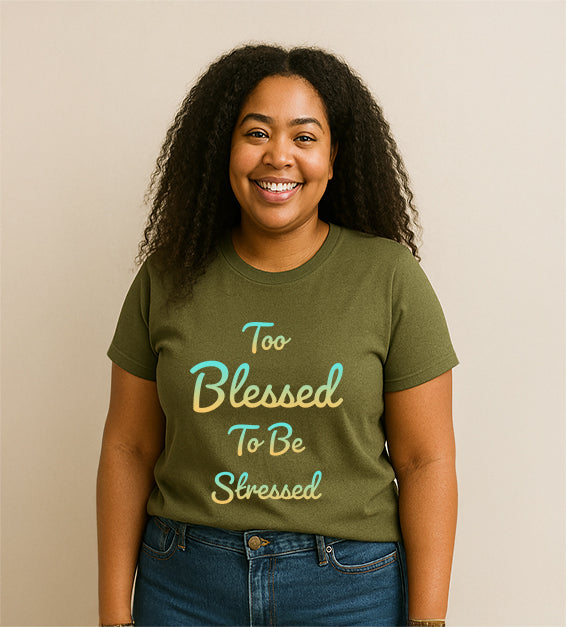 Too Blessed to Be Stressed T-Shirt