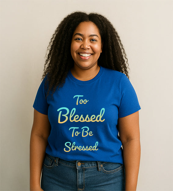 Too Blessed to Be Stressed T-Shirt