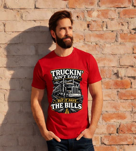 Truckin Ain’t Easy But It Pays The Bills T-Shirt – Funny Trucker Tee
