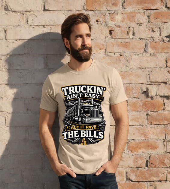 Truckin Ain’t Easy But It Pays The Bills T-Shirt – Funny Trucker Tee