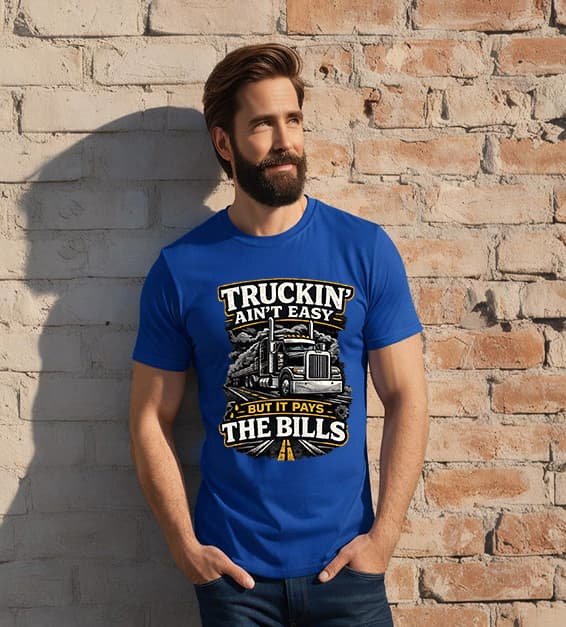 Truckin Ain’t Easy But It Pays The Bills T-Shirt – Funny Trucker Tee