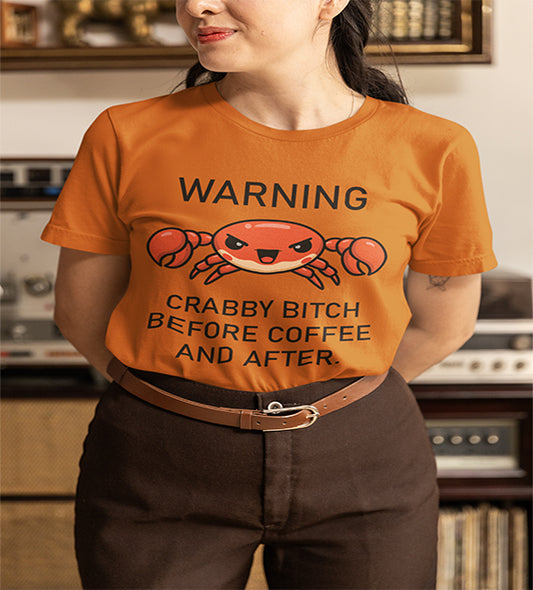Warning: Crabby Bitch Before Coffee and After