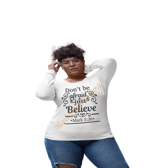 Don't be Afraid Just Believe Women T-Shirt - BlavkNitye Designz