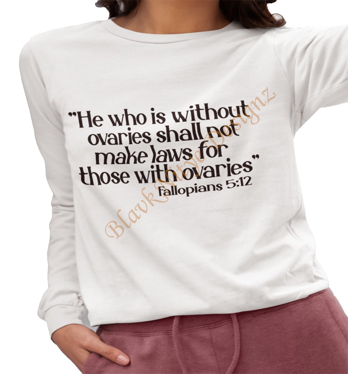 He Who Is Without Ovaries Shall Not Make Laws For Those With Ovaries T-Shirt - BlavkNitye Designz