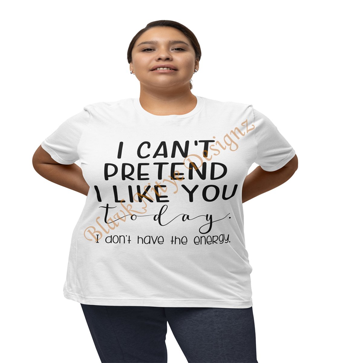 I Can't Pretend I Like You Today Women Graphic T - Shirt - BlavkNitye Designz